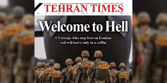 ‘welcome-to-hell’…-‘ഇറാന്റെ-മണ്ണിൽ-കാലുകുത്തുന്ന-ഏതൊരു-അമേരിക്കൻ-സൈനികനും-ശവപ്പെട്ടിയിലേ-മടങ്ങൂ’…ഇറാൻ-ദിനപത്രം!!-അമേരിക്കൻ-സൈന്യം-ഇറാനിൽ-പ്രവേശിച്ചാൽ-ഹൂതി-സഖ്യകക്ഷികളെ-ഉപയോഗിച്ച്-ചെങ്കടലിലെ-കപ്പലുകൾക്ക്-നേരെ-വീണ്ടും-ആക്രമണം-കടുപ്പിക്കും-ഇറാൻ